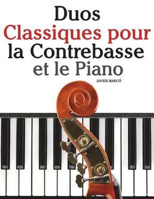 Duos Classiques Pour La Contrebasse Et Le Piano de Javier Marco