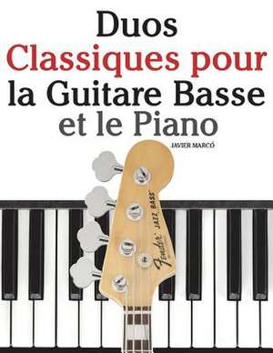 Duos Classiques Pour La Guitare Basse Et Le Piano de Javier Marco