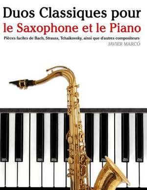 Duos Classiques Pour Le Saxophone Et Le Piano de Javier Marco