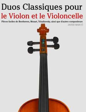 Duos Classiques Pour Le Violon Et Le Violoncelle de Javier Marco