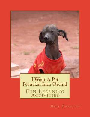 I Want a Pet Peruvian Inca Orchid de Gail Forsyth