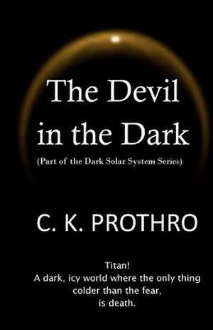 The Devil in the Dark de C. K. Prothro