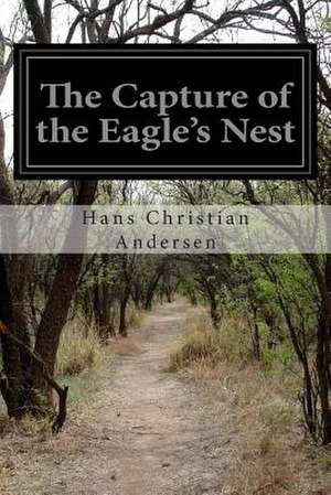 The Capture of the Eagle's Nest de Hans Christian Andersen