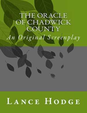 The Oracle of Chadwick County, an Original Screenplay de Lance Hodge