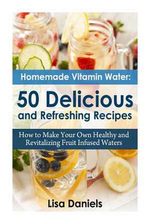 Homemade Vitamin Water de Lisa Daniels