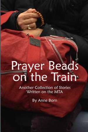 Prayer Beads on the Train de Anne Born