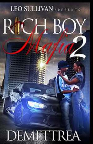 Rich Boy Mafia 2 de Demettrea