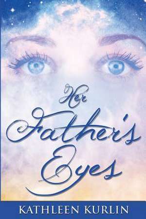 Her Father's Eyes de Kathleen Kurlin