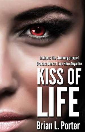 Kiss of Life de Brian L. Porter