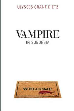 Vampire in Suburbia de Ulysses Grant Dietz