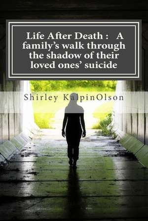 Life After Death de Shirley a. Kalpin-Olson