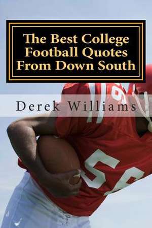 The Best College Football Quotes from Down South de Derek D. Williams