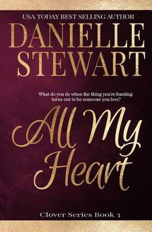 All My Heart de Danielle Stewart