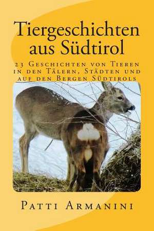 Tiergeschichten Aus Sudtirol de Patti Armanini