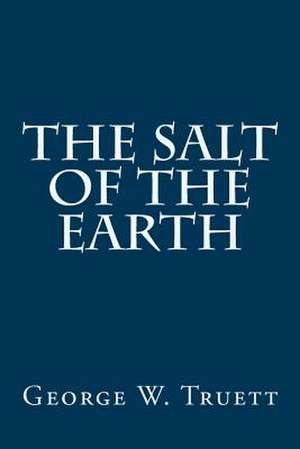 The Salt of the Earth de George W. Truett