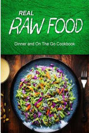 Real Raw Food - Dinner and on the Go Cookbook de Real Raw Food Combo Books