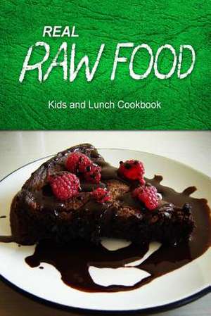 Real Raw Food - Kids and Lunch Cookbook de Real Raw Food Combo Books