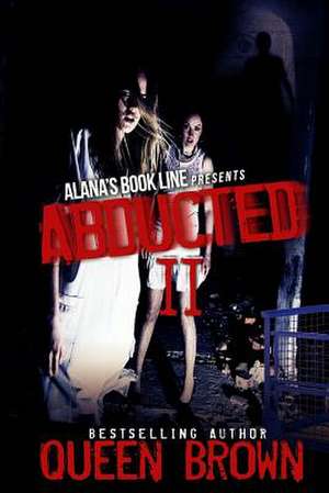 Abducted 2 (the Conclusion) de Queen Brown