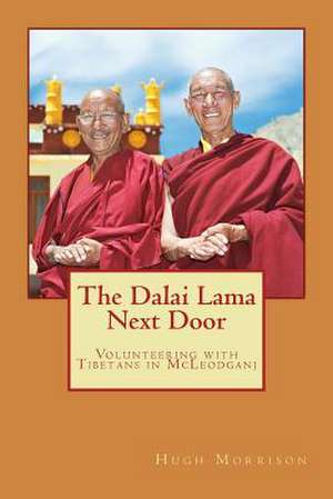 The Dalai Lama Next Door de Hugh Morrison