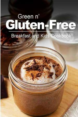 Green N' Gluten-Free - Breakfast and Kids Cookbook de Green N' Gluten Free 2. Books