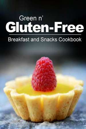 Green N' Gluten-Free - Breakfast and Snacks Cookbook de Green N' Gluten Free 2. Books