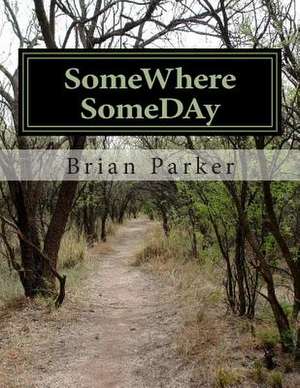 Somewhere Someday de Brian J. Parker