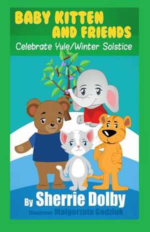 Baby Kitten and Friends Celebrate Yule/Winter Solstice de Sherrie Dolby