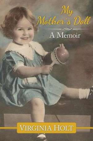 My Mother's Doll de Virginia B. Holt