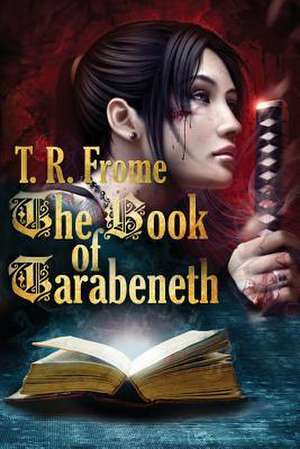 The Book of Tarabeneth de T. R. Frome