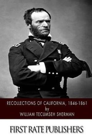 Recollections of California, 1846-1861 de Sherman, William Tecumseh