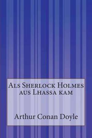 ALS Sherlock Holmes Aus Lhassa Kam de Arthur Conan Doyle