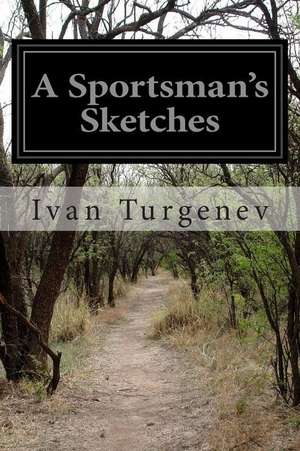 A Sportsman's Sketches de Ivan Sergeevich Turgenev