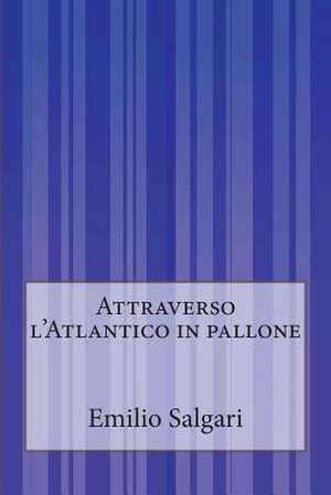 Attraverso L'Atlantico in Pallone de Emilio Salgari