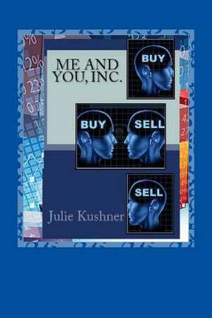 Me and You, Inc. de Julie B. Kushner