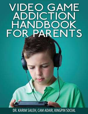 Video Game Addiction Handbook for Parents de Cameron Adair