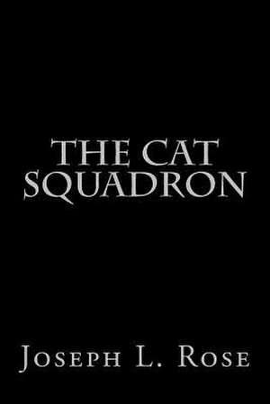 The Cat Squadron de Joseph L. Rose