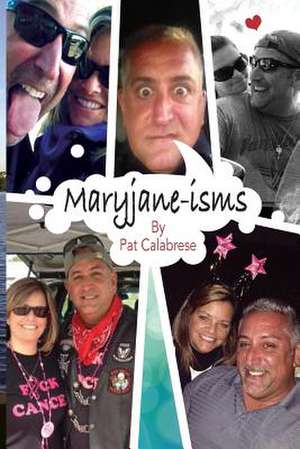 Maryjane-Isms de Pat Calabrese