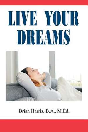 Live Your Dreams de Brian Harris