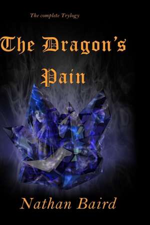 The Dragon's Pain de Nathan Baird