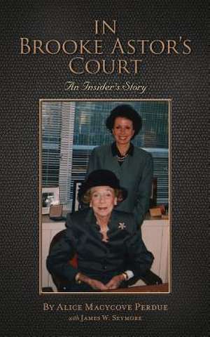 In Brooke Astor's Court de Alice Macycove Perdue