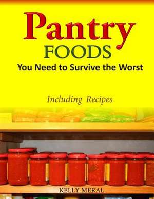 Pantry Foods You Need to Survive the Worst de Kelly Meral