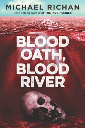 Blood Oath, Blood River de Michael Richan