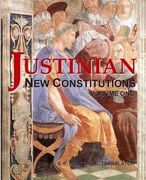 Justinian - New Constitutions - Vol. 1 de Samuel P. Scott a. M.