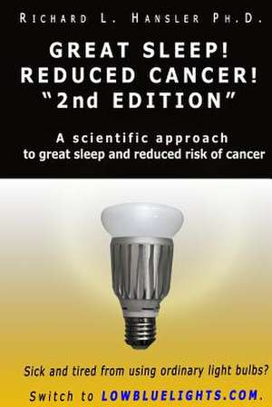 Great Sleep! Reduced Cancer! 2nd Edition de Richard L. Hansler