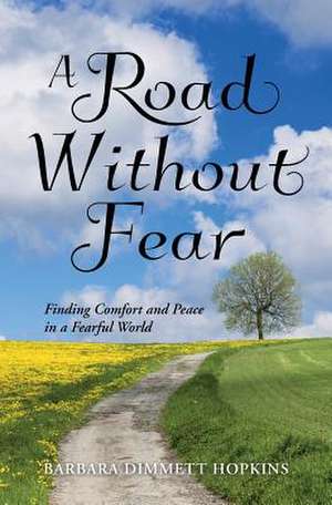 A Road Without Fear de Barbara Dimmett Hopkins