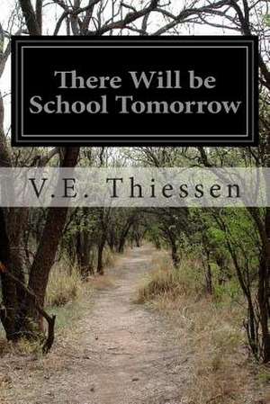 There Will Be School Tomorrow de V. E. Thiessen