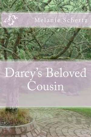 Darcy's Beloved Cousin de Melanie Schertz