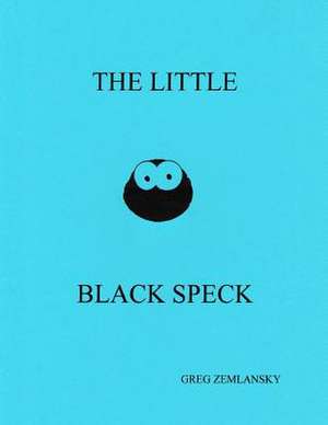 The Little Black Speck de Greg Zemlansky