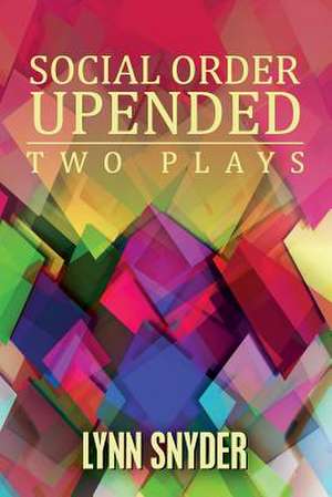 Social Order Upended de Lynn Snyder