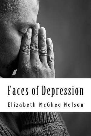 Faces of Depression de Dr Elizabeth Marie McGhee Nelson